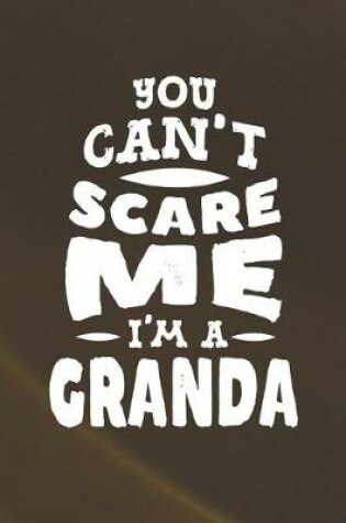 Cover of You Can't Scare Me I'm A Granda