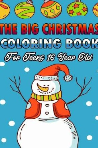 Cover of The Big Christmas Coloring Book For Teens 16 Year Old