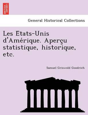 Book cover for Les E Tats-Unis D'Ame Rique. Aperc U Statistique, Historique, Etc.