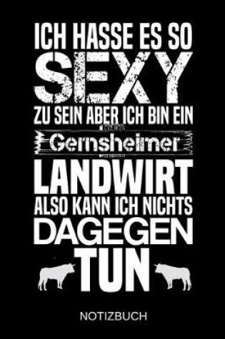 Cover of Ich hasse es so sexy zu sein aber ich bin ein Gernsheimer Landwirt also kann ich nichts dagegen tun