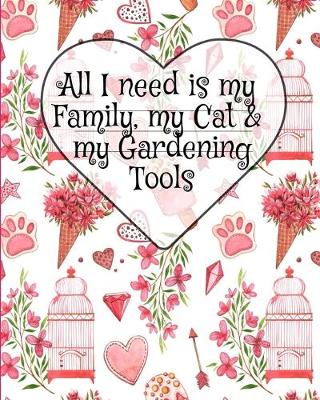 Book cover for All I Need Is My Family, My Cat, And My Gardening Tools