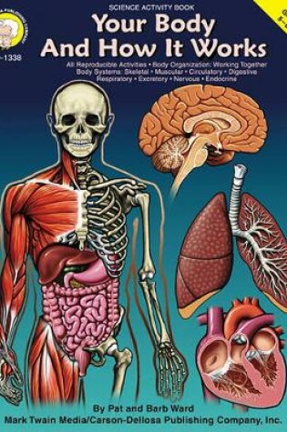 Cover of Your Body and How It Works, Grades 5 - 12