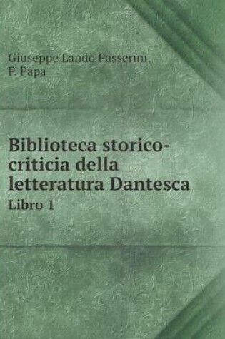 Cover of Biblioteca storico-criticia della letteratura Dantesca Libro 1