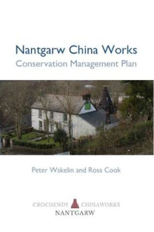 Cover of Nantgarw China Works Conservation Management Plan