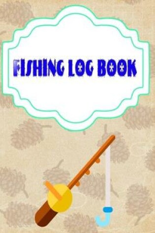 Cover of Fishing Log Book For Kids And Adults