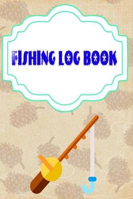 Book cover for Fishing Log Book For Kids And Adults