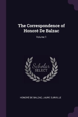 Cover of The Correspondence of Honoré De Balzac; Volume 1