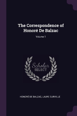 Book cover for The Correspondence of Honoré De Balzac; Volume 1