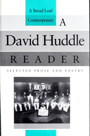 Cover of A David Huddle Reader: Selected Prose and Poetry