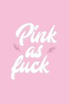 Book cover for Pink as fuck