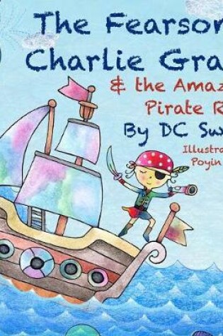 Cover of The Fearsome Charlie Grace and the Amazing Pirate Race