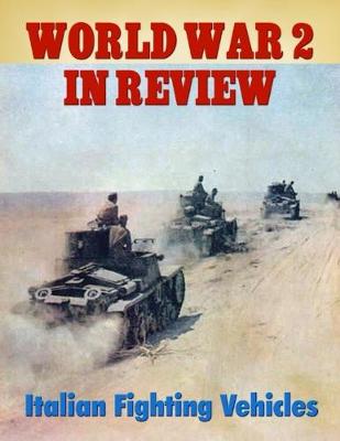 Book cover for World War 2 In Review: Italian Fighting Vehicles