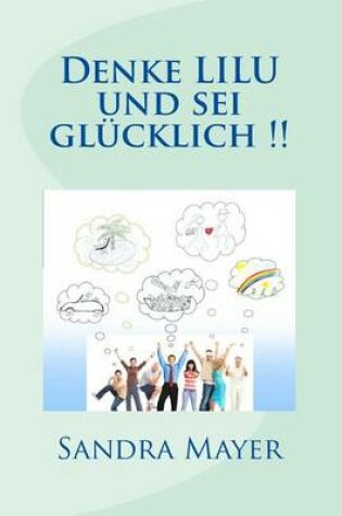 Cover of Denke LILU und sei gluecklich !!