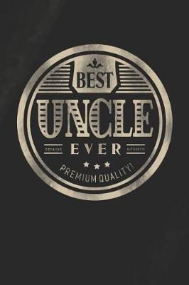 Book cover for Best Uncle Ever Genuine Authentic Premium Quality