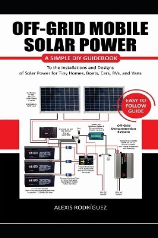 Cover of Off-Grid Mobile Solar Power Easy to Follow Guide
