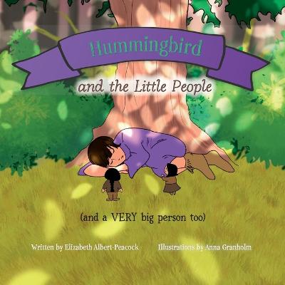 Book cover for Hummingbird and the Little People (and a VERY big person too)