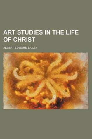 Cover of Art Studies in the Life of Christ