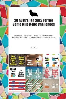 Book cover for 20 Australian Silky Terrier Selfie Milestone Challenges