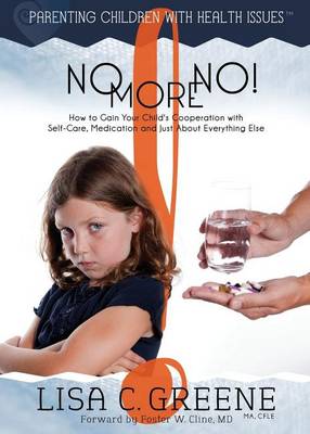 Book cover for No More No! How to Gain Your Child's Cooperation with Self-Care, Medication and Just About Everything Else