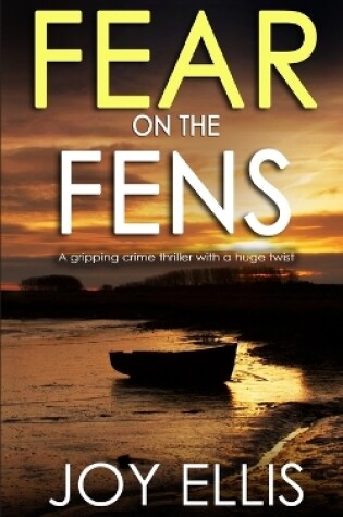 Cover of FEAR ON THE FENS a gripping crime thriller with a huge twist