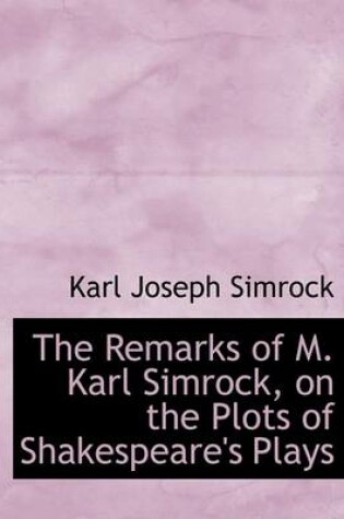 Cover of The Remarks of M. Karl Simrock, on the Plots of Shakespeare's Plays