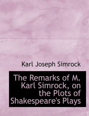 Book cover for The Remarks of M. Karl Simrock, on the Plots of Shakespeare's Plays