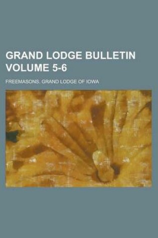 Cover of Grand Lodge Bulletin Volume 5-6