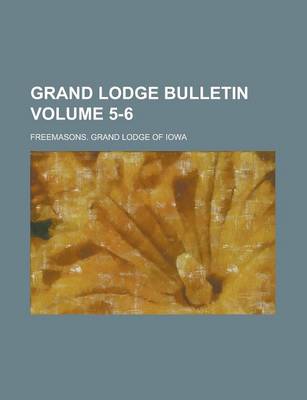 Book cover for Grand Lodge Bulletin Volume 5-6