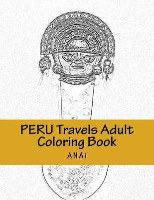 Book cover for Peru Travels Adult Coloring Book
