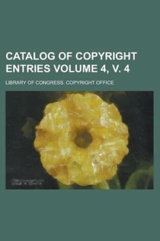 Cover of Catalog of Copyright Entries Volume 4, V. 4