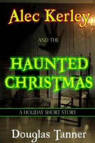 Cover of Alec Kerley and the Haunted Christmas