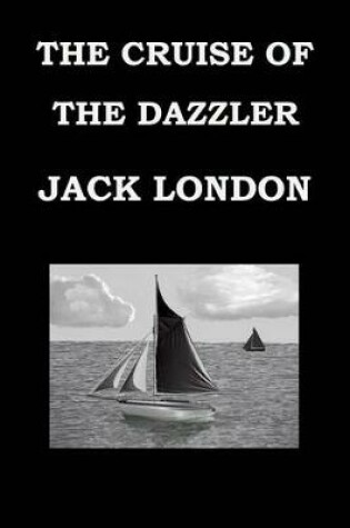 Cover of The Cruise of the Dazzler Jack London