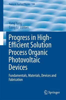 Cover of Progress in High-Efficient Solution Process Organic Photovoltaic Devices; Fundamentals, Materials, Devices and Fabrication
