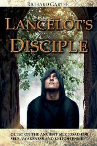 Cover of Lancelot's Disciple: Quest on the Ancient Silk Road for Self-Awareness and Enlightenment