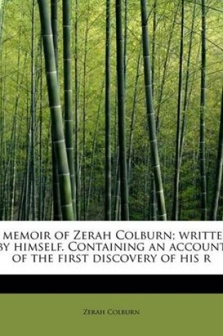 Cover of A Memoir of Zerah Colburn; Written by Himself. Containing an Account of the First Discovery of His R