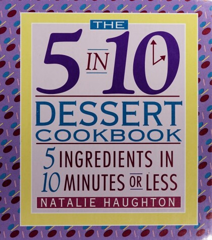 Book cover for The 5 in 10 Dessert Cookbook