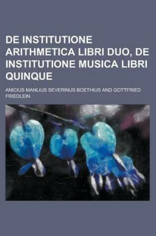 Cover of de Institutione Arithmetica Libri Duo, de Institutione Musica Libri Quinque