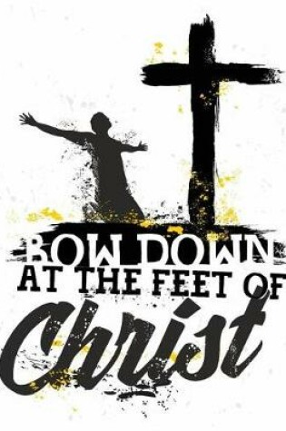 Cover of Bow down at the feet of Christ