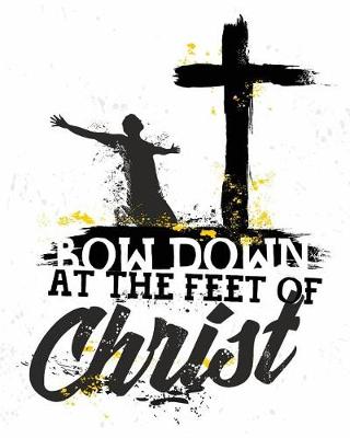 Book cover for Bow down at the feet of Christ