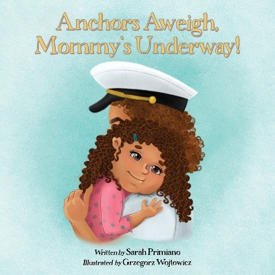 Book cover for Anchors Aweigh, Mommy's Underway!