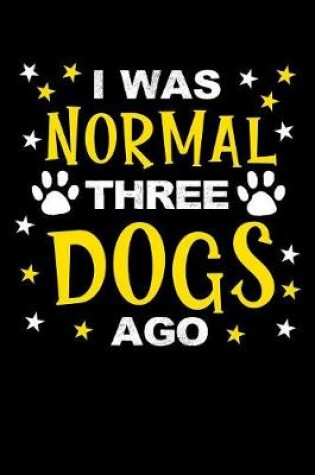 Cover of I was normal three dogs ago