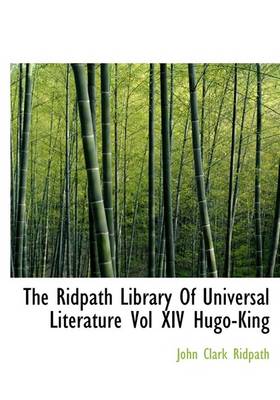 Book cover for The Ridpath Library of Universal Literature Vol XIV Hugo-King