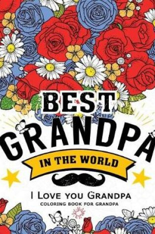 Cover of Best Grandpa in the world (I love you Grandpa Coloring Book)