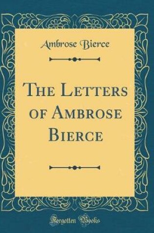 Cover of The Letters of Ambrose Bierce (Classic Reprint)