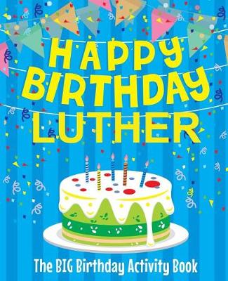 Book cover for Happy Birthday Luther - The Big Birthday Activity Book