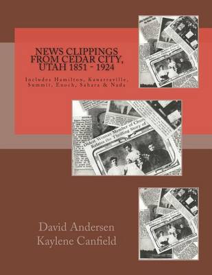 Book cover for News Clippings from Cedar City, Utah 1851 - 1924