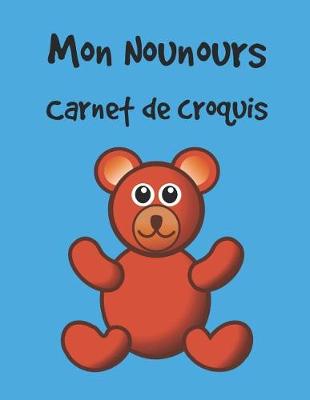 Book cover for Mon Nounours Carnet de Croquis
