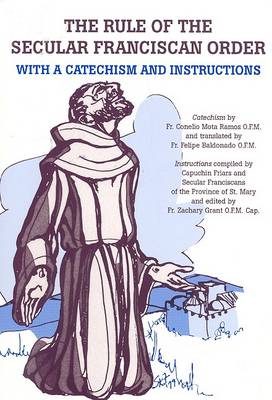 Cover of The Rule of the Secular Franciscan Order : with a Catechism and Instructions