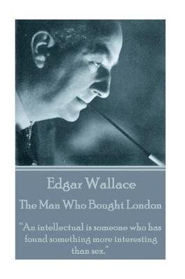 Book cover for Edgar Wallace - The Man Who Bought London