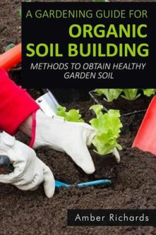 Cover of A Gardening Guide For Organic Soil Building